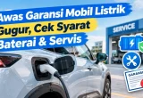 Syarat Garansi Mobil Listrik Gugur: Baterai & Servis
