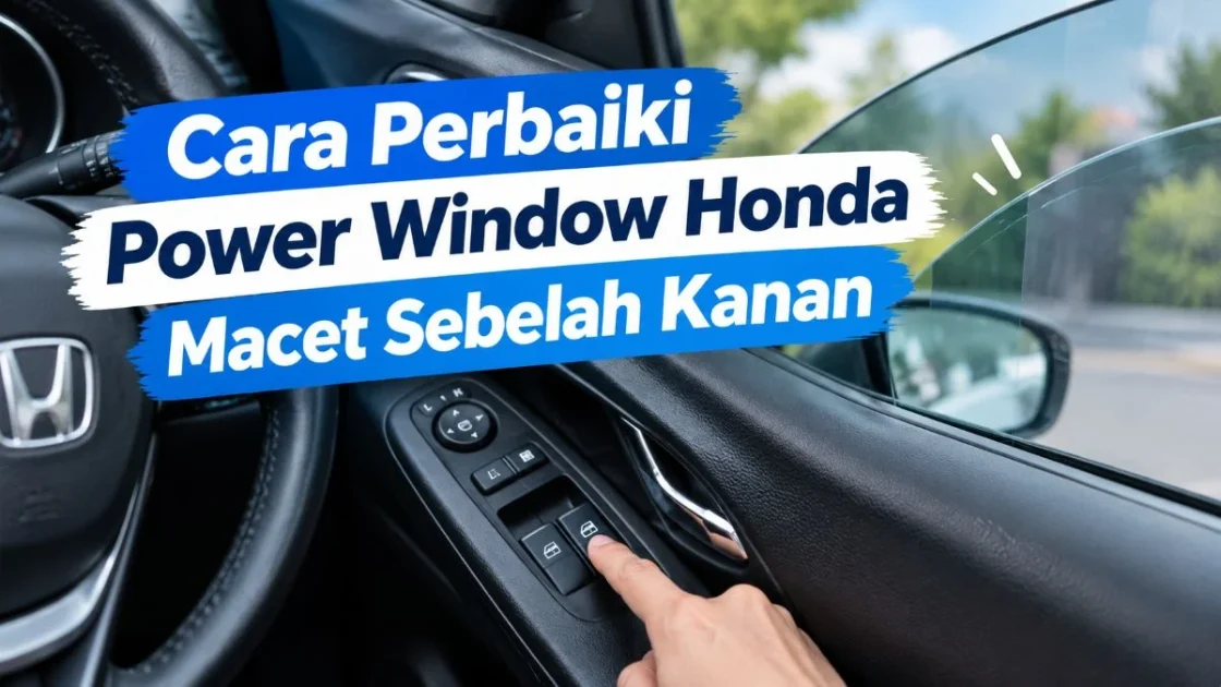 Cara Mudah Atasi Power Window Honda Macet di Sebelah Kanan