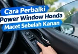 Cara Mudah Atasi Power Window Honda Macet di Sebelah Kanan